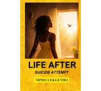 Life After Suicide Attempt: Returning to the Life You Didn’t Want