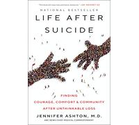Life After Suicide: Finding Courage, Comfort & Community After Unthinkable Loss