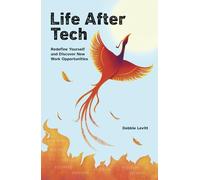 Life After Tech: Redefine Yourself and Discover New Work Opportunities