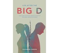 Life after the Big D: Your guide to getting through the Sh*tty emotional process of divorce