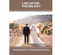 Life After the Big Day Navigating Post-Wedding Reflections