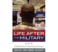Life After the Military: A Handbook for Transitioning Veterans (Military Life)