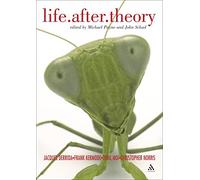 Life. After. Theory: Jacques Derrida, Frank Kermode, Toril Moi and Christopher Norris