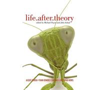 Life.After.Theory: Jacques Derrida, Frank Kermode, Toril Moi, Christopher Norris: Jacques Derrida, Toril Moi, Frank Kermode and Christopher Norris