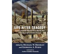 Life after Tragedy: Essays on Faith and the First World War Evoked by Geoffrey Studdert Kennedy
