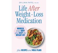 Life After Weight-Loss Medication : Nourish your body and keep the weight off - plus recipes and meal plans