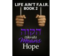 LIFE Ain’t F.A.I.R: Book 2 ‘Tikvah Means Hope’