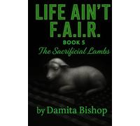 Life Ain’t F.A.I.R Book 5: The Sacrificial Lambs