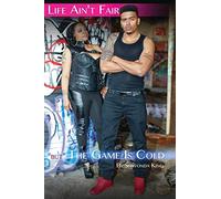 Life Ain't Fair "But" The Game Is Cold