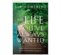 The Life You've Always Wanted Bible Study Participant's Guide: Spiritual Disciplines for Ordinary People