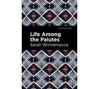 Life Among the Paiutes : Their Wrongs and Claims
