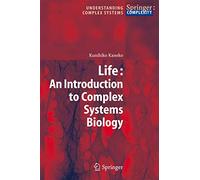 Life: An Introduction to Complex Systems Biology (Understanding Complex Systems)