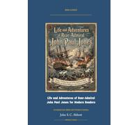 Life and Adventures of Rear-Admiral John Paul Jones: Annotated Color Edition with Premium Analytics
