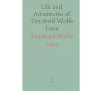 Life and Adventures of Theobald Wolfe Tone