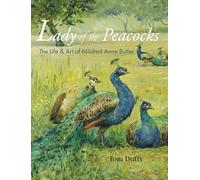 Life and Art of Mildred Anne Butler Lady of the Peacocks: The Life and Art of Mildred Anne Butler