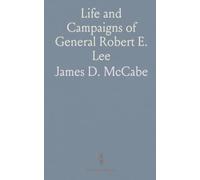 Life and Campaigns of General Robert E. Lee