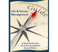 LIFE AND CAREER MANAGEMENT: A Guide to Christian Life Coach Certification