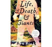 Life, and Death, and Giants: An Emotional, Moving Literary Novel full of Magic and Everyday Miracles