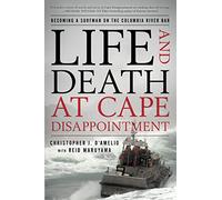 Life and Death at Cape Disappointment: Becoming a Surfman on the Columbia River Bar