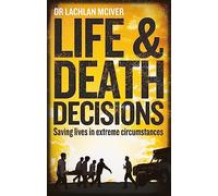 Life and Death Decisions – Saving lives in extreme circumstances