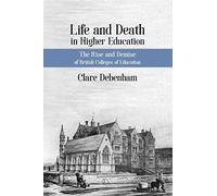 Life and Death in Higher Education PB: A Political and Sociological Analysis of British Colleges of Education