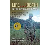 Life and Death in the Central Highlands: An American Sergeant in the Vietnam War, 1968-1970 (North Texas Military Biography and Memoir Series): 5