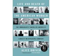 Life and Death of the American Worker : The Immigrants Taking on America's Largest Meatpacking Company