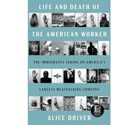 Life and Death of the American Worker: The Immigrants Taking on America's Largest Meatpacking Company