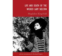 Life and Death of the Wicked Lady Skelton - Critical Edition