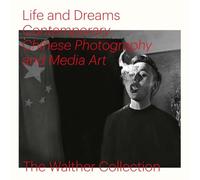 Life and Dreams: Contemporary Chinese Photography and Media Art