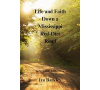 Life and Faith Down a Mississippi Red-Dirt Road: A Personal Testimony