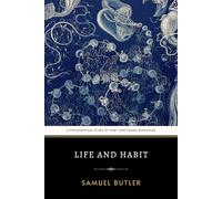Life and Habit: The Original 1878 Philosophical Work of Evolutionary Theory and Habit Formation