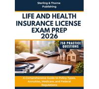 LIFE AND HEALTH INSURANCE LICENSE EXAM PREP 2026: A Comprehensive Guide to Policy Types, Annuities, Medicare, and Federal Regulations