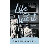 Life and How to Live It: Volume One: Begin the Begin