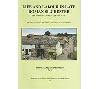 Life and Labour in Late Roman Silchester: Excavations in Insula IX since 1997: 22 (Britannia Monographs)