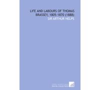 Life and Labours of Thomas Brassey, 1805-1870 (1888)