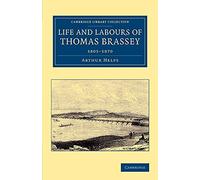 Life and Labours of Thomas Brassey: 1805-1870 (Cambridge Library Collection - Technology)