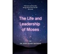 Life and Leadership of Moses: From Nile to Nebo: A complete study of Life of Moses