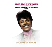 Life and Legacy of Little Richard: Exploring the Galactic Impact of little Richard in music industry
