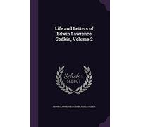 Life and Letters of Edwin Lawrence Godkin, Volume 2