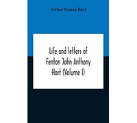 Life And Letters Of Fenton John Anthony Hort (Volume I)