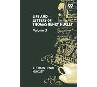 Life And Letters Of Thomas Henry Huxley: Volume 3