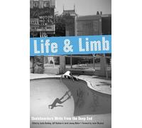 Life And Limb: Skateboarders Write from the Deep End