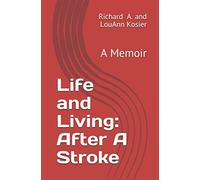 Life and Living: After A Stroke: A Memoir