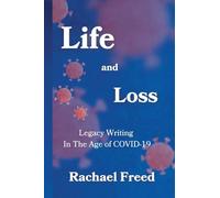 Life and Loss: Legacy Writing in The Age of COVID-19