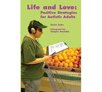 Life and Love: Positive Strategies for Autistic Adults