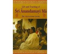 Life and Teaching of Sri Anandamayi Ma
