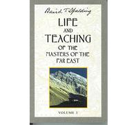Life And Teaching Of The Masters Of The Far East: Volume 3 (Life & Teaching of the Masters of the Far East): Book 3 of 6: Life and Teaching of the Masters of the Far East