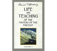 Life And Teaching Of The Masters Of The Far East: Volume 4 (Life & Teaching of the Masters of the Far East): Book 4 of 6: Life and Teaching of the Masters of the Far East