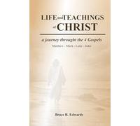 Life and Teachings of Christ: A journey through the four gospels